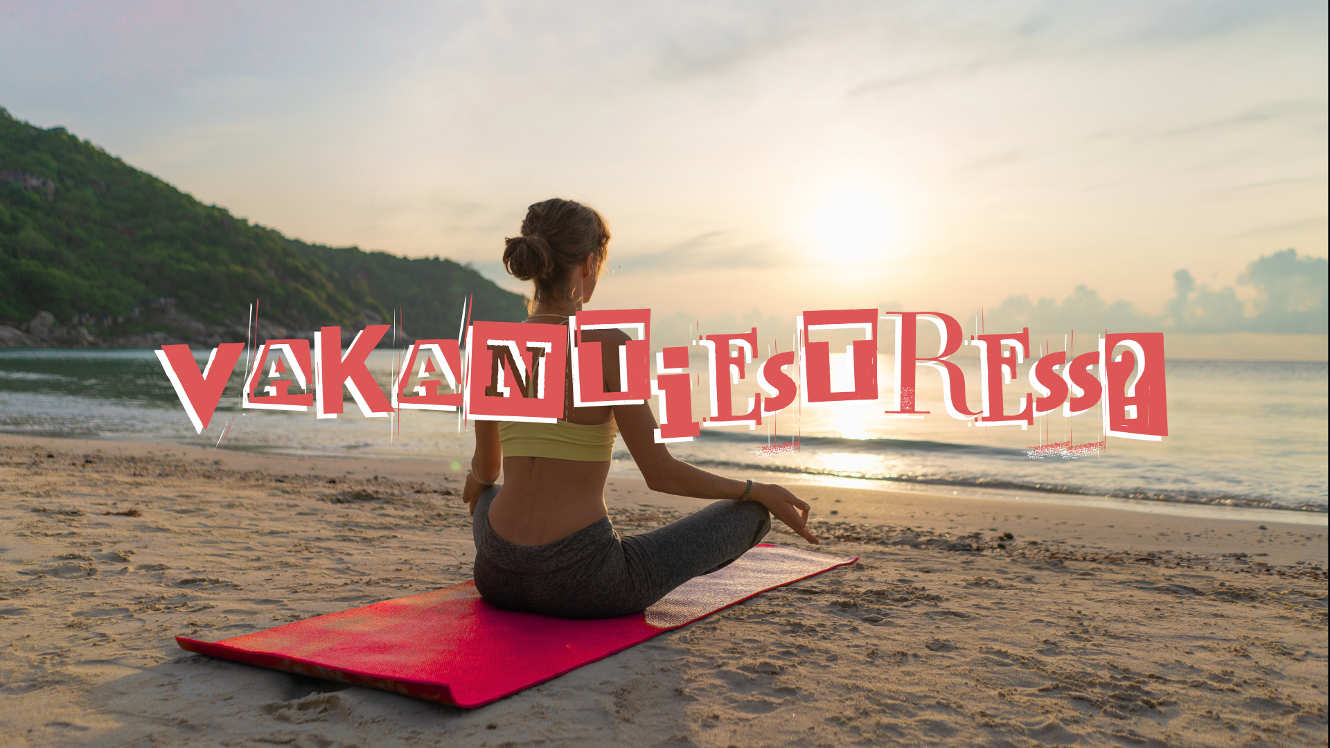 Vakantiestress of vakantiepret?